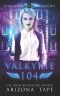 [The Afterlife Academy: Valkyrie 03] • Valkyrie 104 · The Bonds of Valkyries